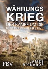 Währungskrieg - James Rickards - E-Book