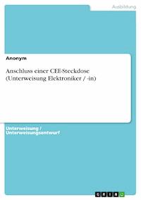 Anschluss einer CEE-Steckdose (Unterweisung Elektroniker / -in) - - E-Book