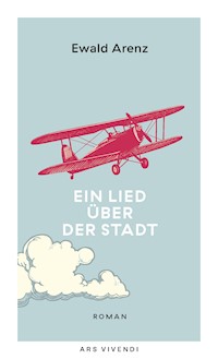 Ein Lied über der Stadt - Ewald Arenz - E-Book