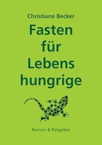 Fasten für Lebenshungrige - Christiane Becker - E-Book