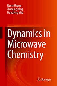 Dynamics in Microwave Chemistry - Kama Huang - E-Book