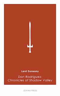 Don Rodriguez: Chronicles of Shadow Valley - Lord Dunsany - E-Book