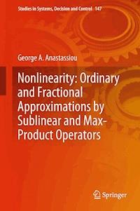 Nonlinearity: Ordinary and Fractional Approximations by Sublinear and Max-Product Operators - George A. Anastassiou - E-Book