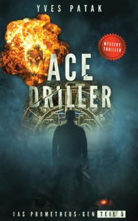 ACE DRILLER - Serial Teil 5 - Yves Patak - E-Book