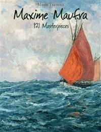 Maxime Maufra: 121 Masterpieces - Maria Tsaneva - E-Book