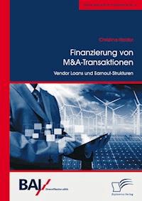 Finanzierung von M&A-Transaktionen: Vendor Loans und Earnout-Strukturen - Christina Halder - E-Book