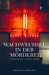 Wachwechsel in der Mörderei – Ein Marlene-Schelm-Krimi - Horst Bieber - E-Book