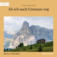 Als ich nach Emmaus zog - Peter Rosegger - Hörbuch