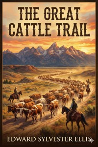 The Great Cattle Trail - Edward Sylvester Ellis - E-Book