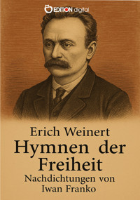 Hymnen der Freiheit – Nachdichtungen von Iwan Franko - Erich Weinert - E-Book