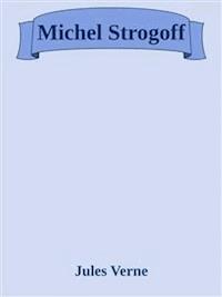 Michel Strogoff - Jules Verne - E-Book