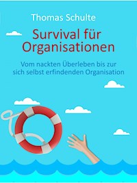 Survival für Organisationen - Thomas Schulte - E-Book
