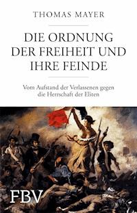 Die Ordnung der Freiheit und ihre Feinde - Thomas Mayer - E-Book