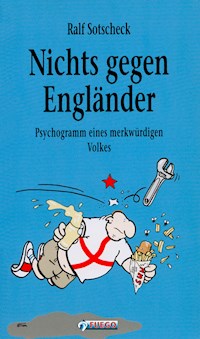 Nichts gegen Engländer - Ralf Sotscheck - E-Book