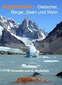 Argentinien - Gletscher, Berge, Seen und Wein - Regina Kowalke - E-Book
