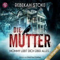 Die Mutter - Mommy liebt dich über alles ... (Ungekürzt) - Rebekah Stoke - Hörbuch