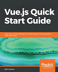 Vue.js Quick Start Guide - Ajdin Imsirovic - E-Book