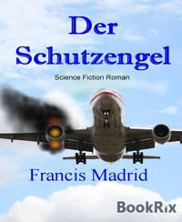 Der Schutzengel - Francis Madrid - E-Book
