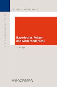 Bayerisches Polizei- und Sicherheitsrecht - Hans-Ullrich Gallwas - E-Book