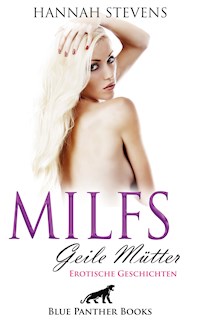 MILFS - Geile Mütter | 17 heiße erotische Geschichten - Hannah Stevens - E-Book