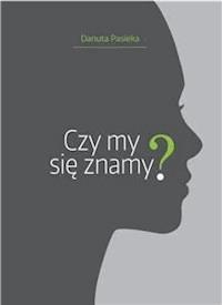Czy my się znamy? - Danuta Pasieka - E-Book