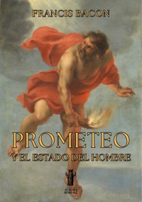 Prometeo y el Estado del Hombre - Francis Bacon - E-Book