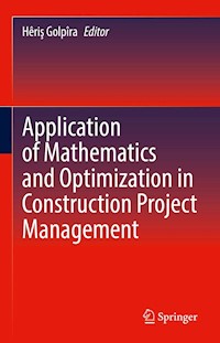 Application of Mathematics and Optimization in Construction Project Management -  - E-Book