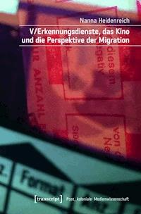 V/Erkennungsdienste, das Kino und die Perspektive der Migration - Nanna Heidenreich - E-Book