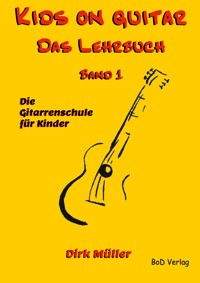 Kids on guitar Das Lehrbuch - Dirk Müller - E-Book