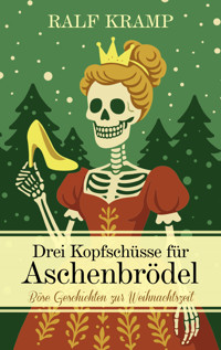 Drei Kopfschüsse für Aschenbrödel - Kramp Ralf - E-Book