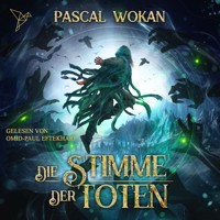 Die Stimme der Toten - Nekromanten-Zyklus, Band 3 (ungekürzt) - Pascal Wokan - Hörbuch