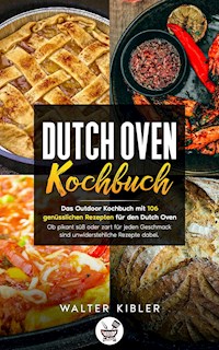 Dutch Oven Kochbuch - Walter Kibler - E-Book