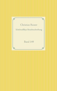 Schelmuffskys Reisebeschreibung - Christian Reuter - E-Book
