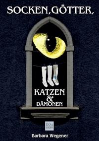 Socken, Götter, Katzen und Dämonen - Barbara Wegener - E-Book