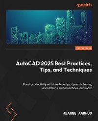 AutoCAD 2025 Best Practices, Tips, and Techniques - Jeanne Aarhus - E-Book