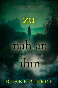 Zu nah an ihm (Ein Kari-Blackhorse-Thriller – Band 5) - Blake Pierce - E-Book