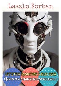 Letzter Ranobe Held  der Quantencomputerspielwelt - Laszlo Korban - E-Book