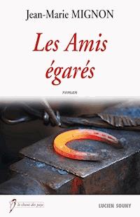 Les Amis égarés - Jean-Marie Mignon - E-Book