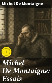 Michel De Montaigne: Essais - Michel De Montaigne - E-Book
