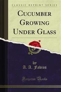 Cucumber Growing Under Glass - A. A. Fabius - E-Book