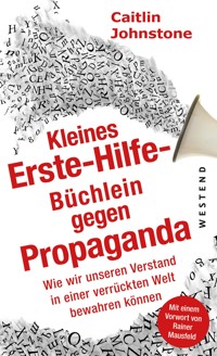 Das Erste Hilfe-Büchlein gegen Propaganda - Caitlin Johnstone - E-Book