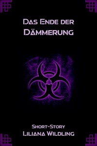 Das Ende der Dämmerung - Liliana Wildling - kostenlos E-Book