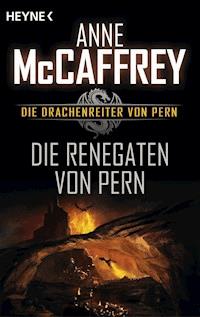 Die Renegaten von Pern - Anne McCaffrey - E-Book