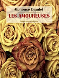 Les Amoureuses - Alphonse Daudet - E-Book