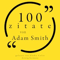 100 Zitate von Adam Smith - Adam Smith - Hörbuch