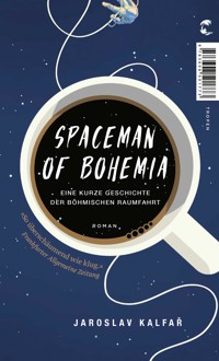Spaceman of Bohemia - Jaroslav Kalfar - E-Book