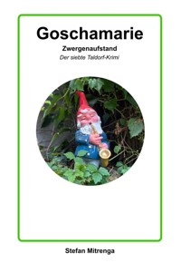 Goschamarie Zwergenaufstand - Stefan Mitrenga - E-Book