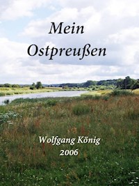 Mein Ostpreußen - Wolfgang König - E-Book
