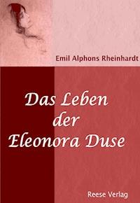 Das Leben der Eleonora Duse - Emil Alphons Rheinhardt - E-Book