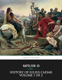 History of Julius Caesar Volume 1 of 2 - Napoleon Iii - E-Book